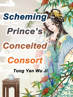 cover image of Scheming Prince's Conceited Consort, Volume 1